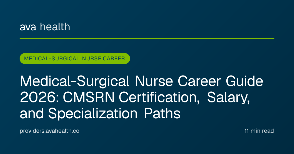 Ava Health · Med-Surg Nurse Career Guide 2026: CMSRN, Salary ...