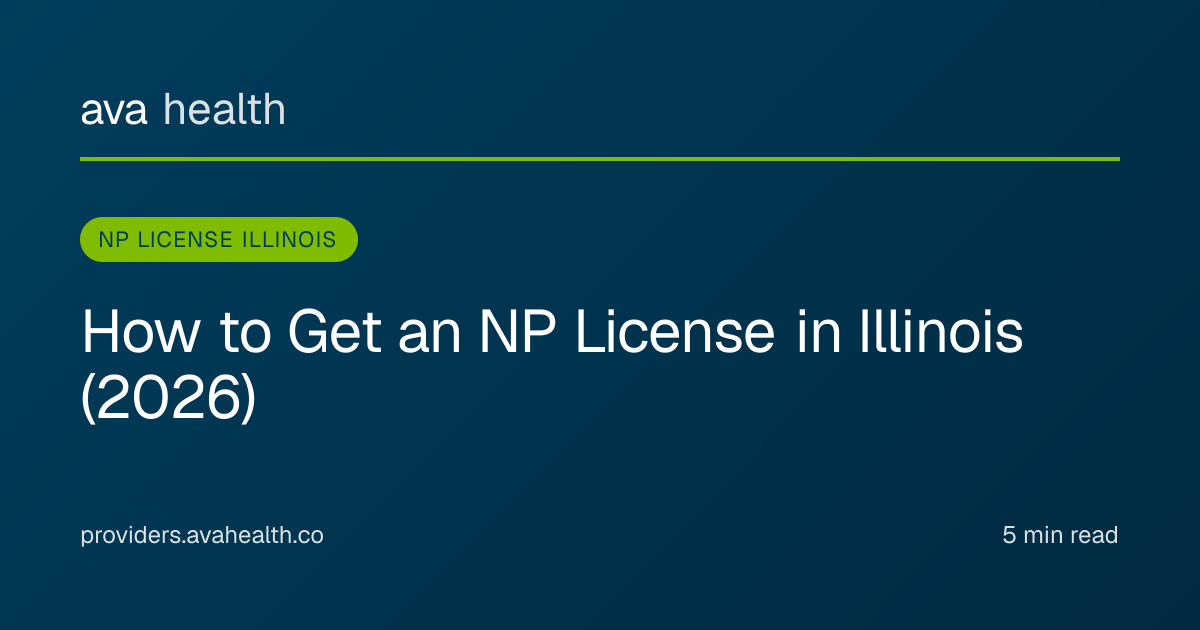 Ava Health · NP License Illinois 2026 | IDFPR Endorsement Step-by-Step
