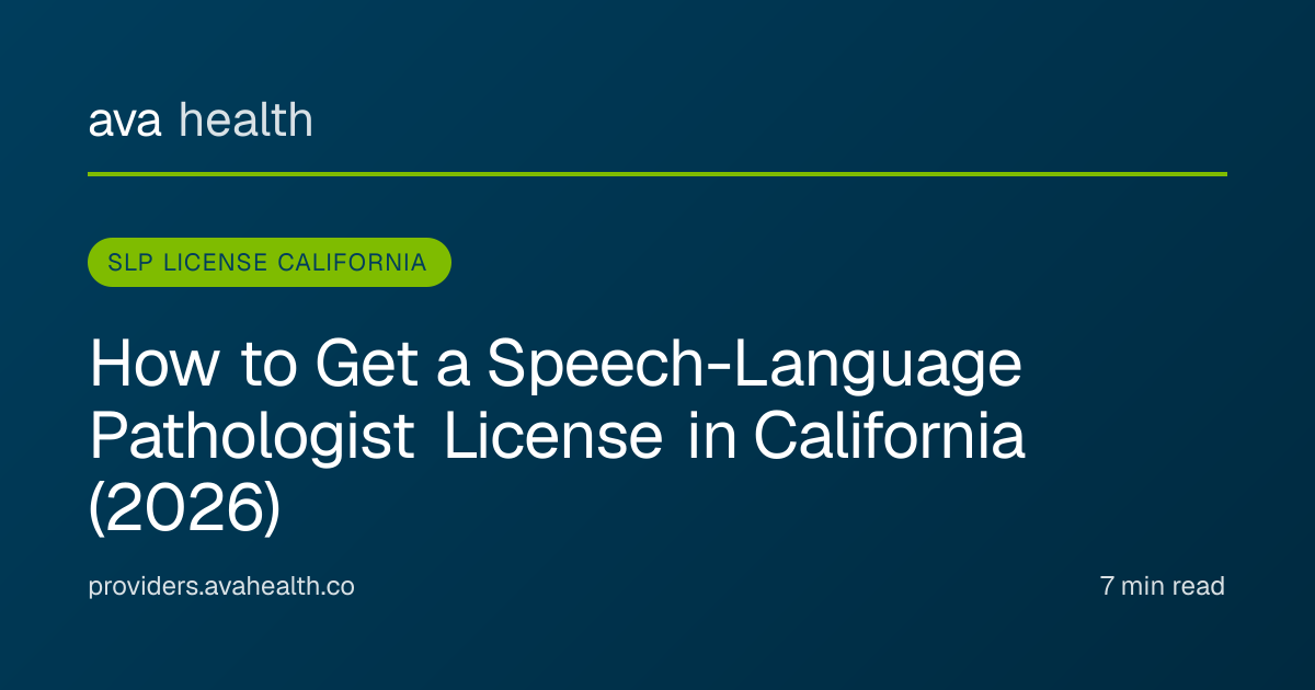 Ava Health · SLP License California 2026 | BSLA Endorsement & CCC-SLP