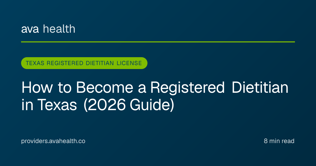 Ava Health · Texas Registered Dietitian License 2026 | RD/RDN Step-by-Step